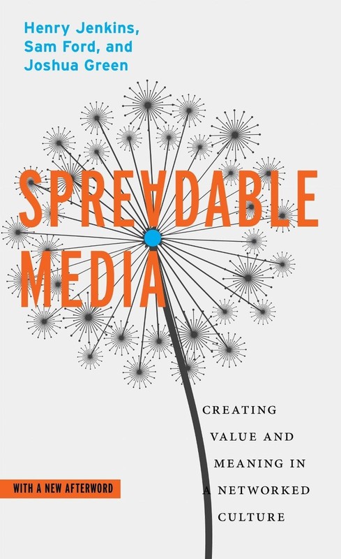 Spreadable Media: Creating Value and Meaning in a Networked Culture by Henry Jen