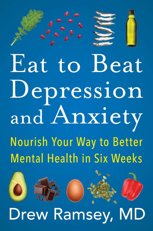 Eat to Beat Depression and Anxiety: How to Eat Your Way to Better Mental Hea…