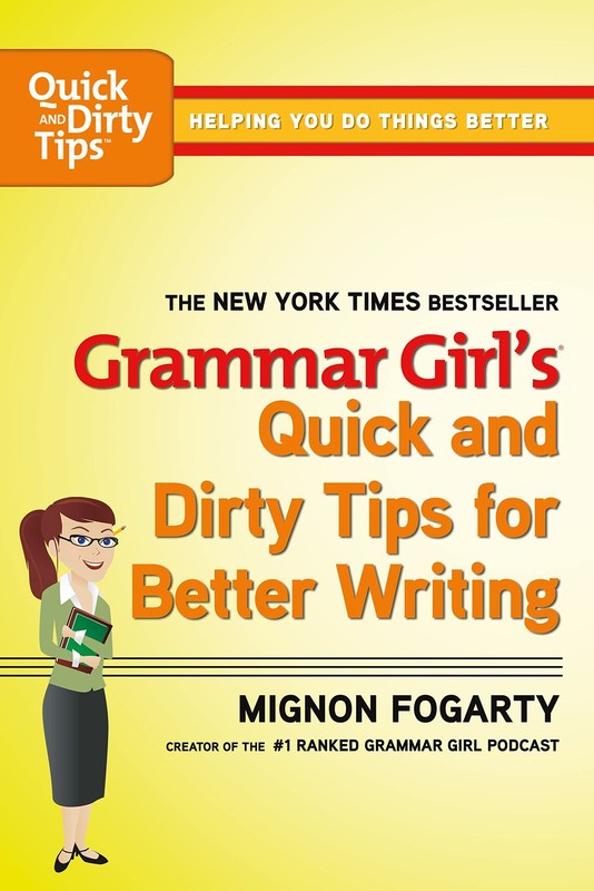 Grammar Girl’s Quick and Dirty Tips for Better Writing (Quick & Dirty Tips)