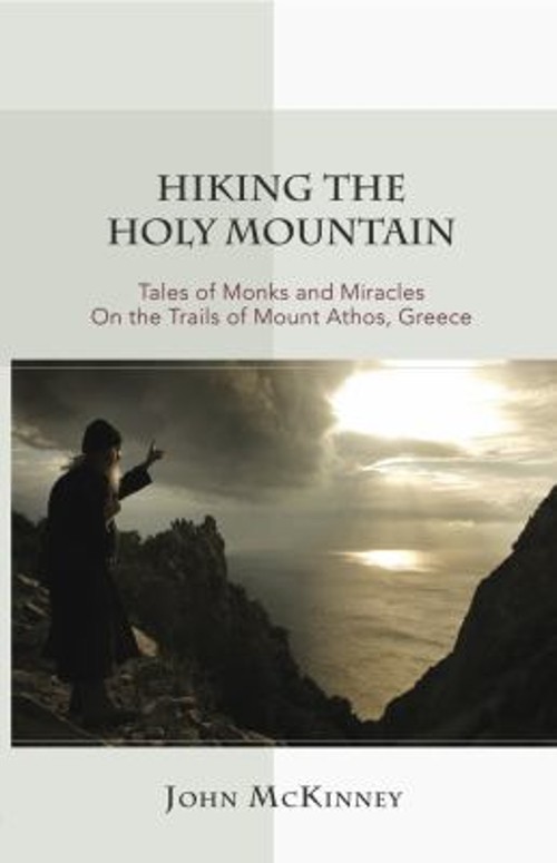 Hiking the Holy Mountain : Tales of Monks and Miracles on the Tra