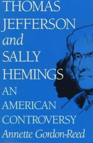 Thomas Jefferson and Sally Hemings: An American Controversy by Gordon-Reed, Ann