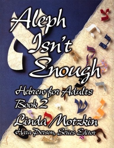 Aleph Isn’t Enough: Hebrew for Adults Book 2 by Behrman House: New