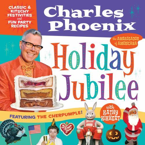Holiday Jubilee : Classic and Kitschy Festivities and Fun Party Recipes by …