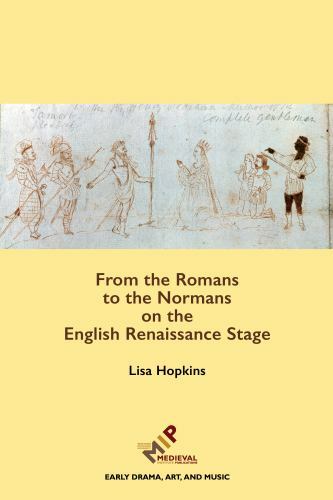 From the Romans to the Normans on the English Renaissance Stage, Hardcover by…