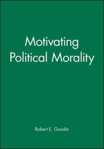 Motivating Political Morality, Goodin, Robert E., Very Good Book
