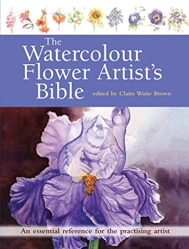 The Watercolour Flower Artist’s Bible: An essential refe… Paperback / softback