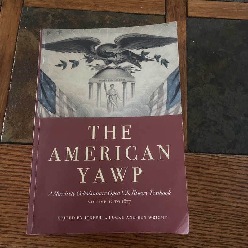 The American Yawp: A Massively Collaborative Open U.S. History Textbook, – GOOD