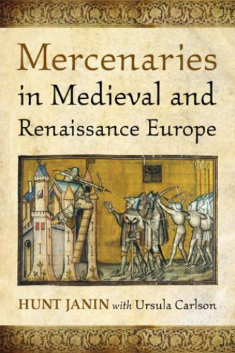 Mercenaries in Medieval and Renaissance Europe, Paperback by Janin, Hunt; Car…