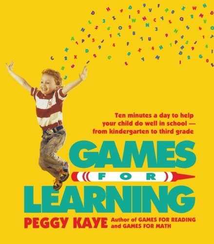 GAMES FOR LEARNING: TEN MINUTES A DAY TO HELP YOUR CHILD By Peggy Kaye BRAND NEW