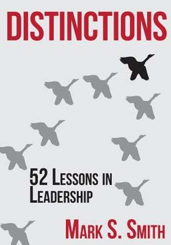 Distinctions: 52 Lessons in Leadership by Mark S Smith: New