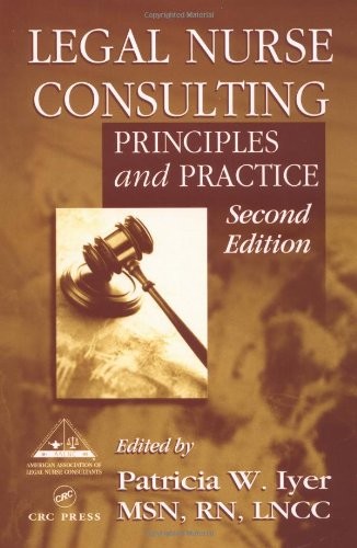 LEGAL NURSE CONSULTING: PRINCIPLES AND PRACTICE, SECOND By Patricia W. Iyer VG