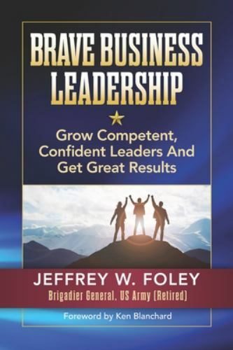 BRAVE Business Leadership: Grow Competent, Confident Leaders and Get Great…