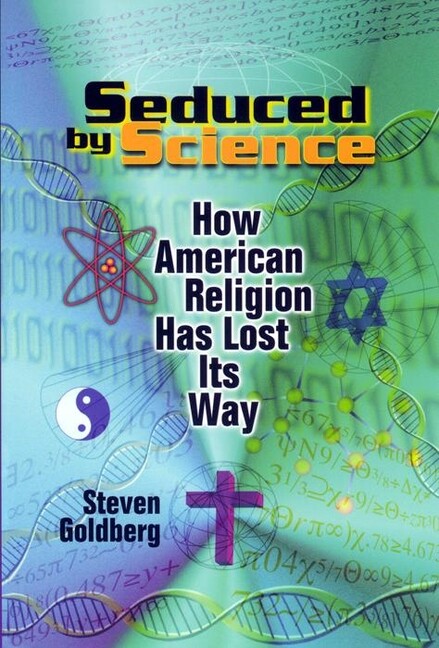 Seduced By Science: How American Religion Has Lost Its Way