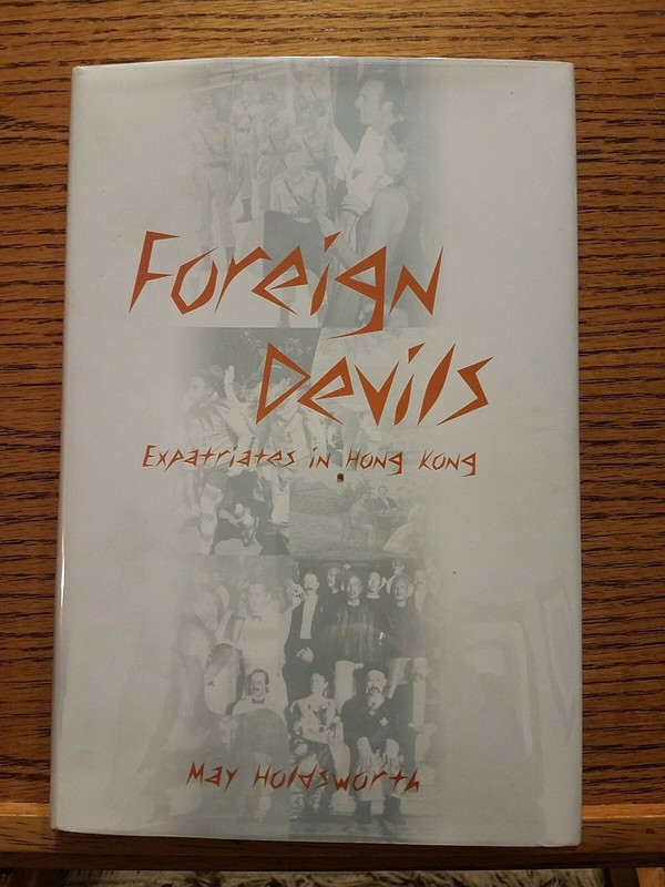 FOREIGN DEVILS Expatriates in Hong Kong by May Holdsworth 1st/1st 2002 HC