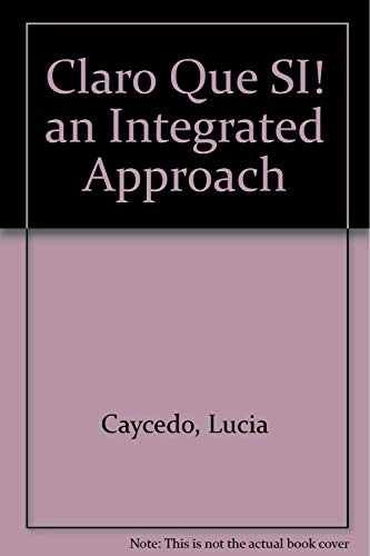 Claro Que Si!: An Integrated Skills – Paperback, by Caycedo Lucia – Very Good