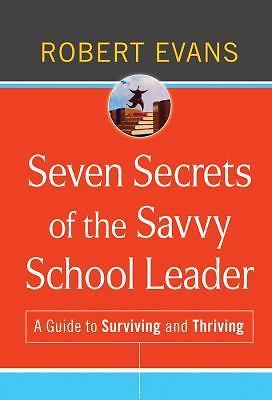 Seven Secrets of the Savvy School Leader- 9780470507322, hardcover, Robert Evans