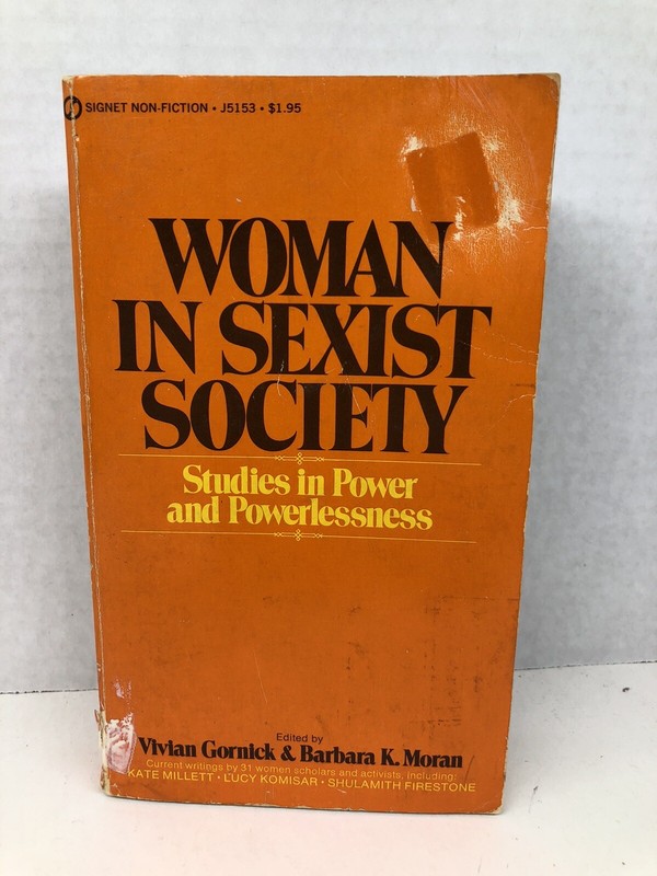 Woman In Sexist Society by Vivian Gornick & Barbara K. Moran