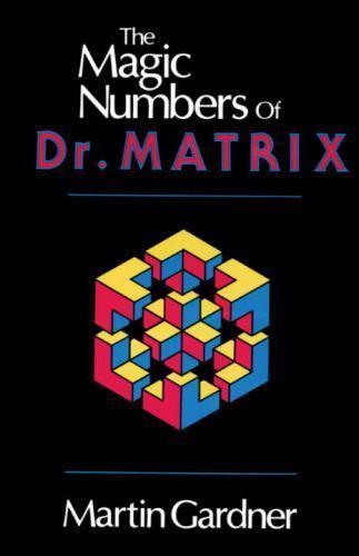 The Magic Numbers of Dr. Matrix Martin Gardner, Gardner, Martin Paperback Used