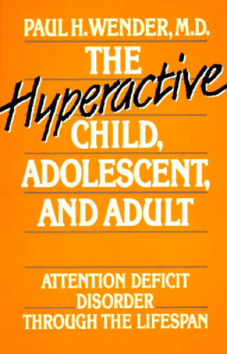 The Hyperactive Child, Adolescent, and Adult: Attention Deficit Disorder – GOOD