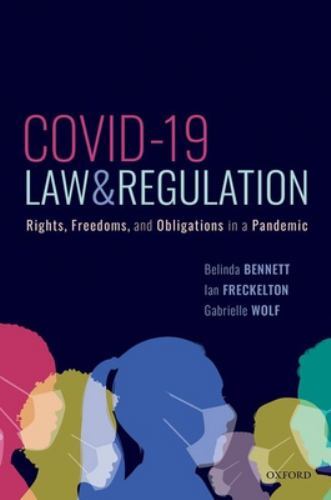 COVID-19, Law & Regulation: Rights, Freedoms, and Obligations in a Pandemic, Ben