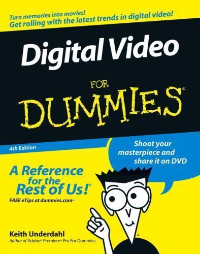 Digital Video for Dummies by Keith Underdahl
