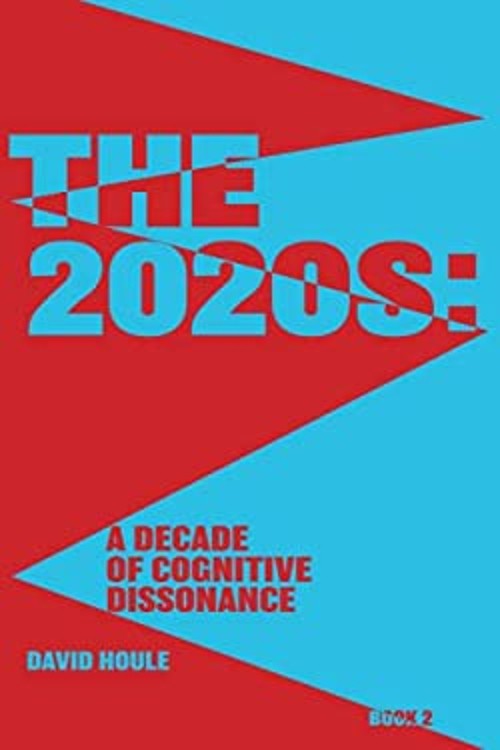 The 2020s: : A Decade of Cognitive Dissonance Paperback David Hou