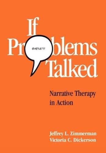 If Problems Talked: Narrative Therapy in Action by PhD Zimmerman, Jeffrey L: New