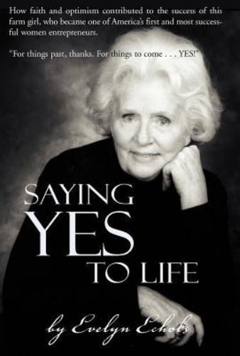 Saying Yes to Life, Hardcover by Echols, Evelyn, Brand New, Free shipping in …