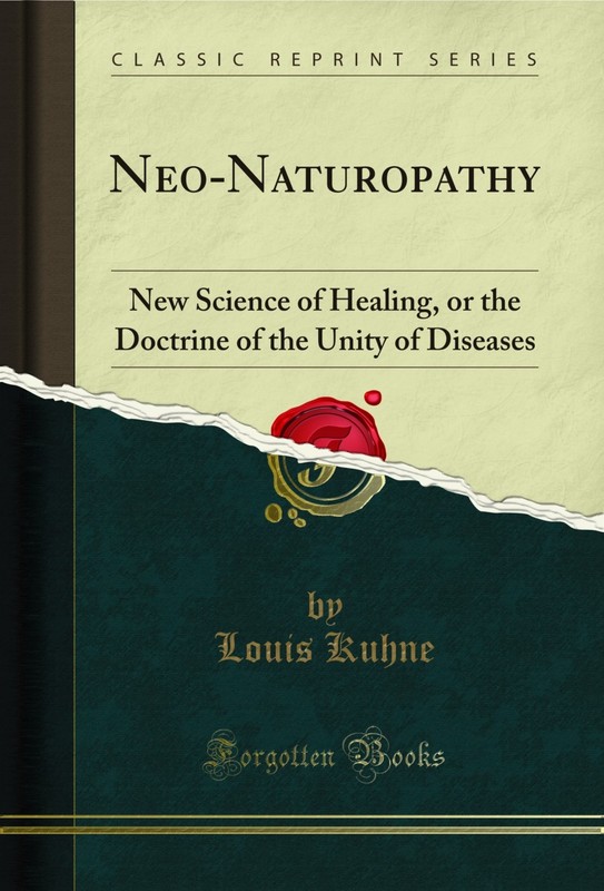 Neo-Naturopathy: New Science of Healing (Classic Reprint)