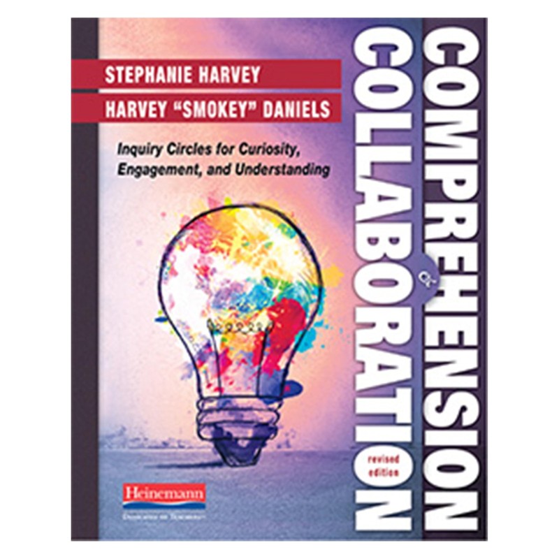 Comprehension and Collaboration, Revised Edition by Harvey Smokey Daniels