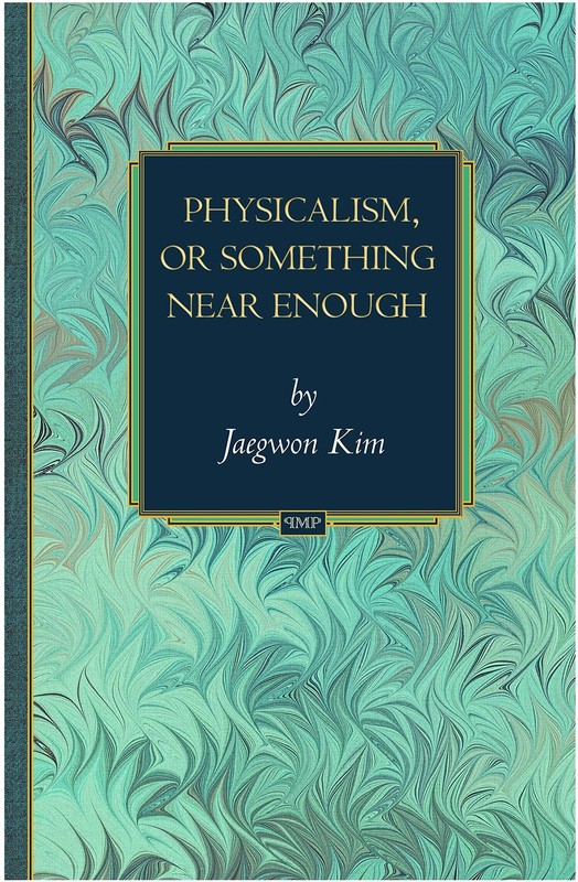 Physicalism, or Something Near Enough (Princeton Monographs in Philosophy)