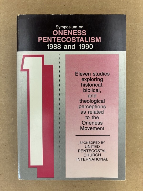 United Pentecostal Church, SYMPOSIUM ON ONENESS PENTECOSTALISM, 1988 & 1990