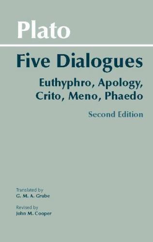 Plato: Five Dialogues: Euthyphro, Apology, Crito, Meno, Phaedo by Plato