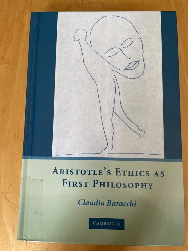 ARISTOTLE’S ETHICS AS FIRST PHILOSOPHY By Claudia Baracchi – VG Condition