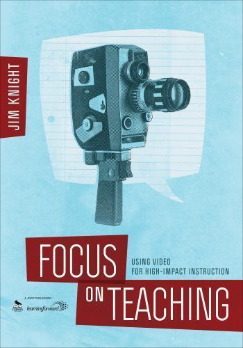 Focus on Teaching: Using Video for High-Im- 9781483344126, paperback, Jim Knight