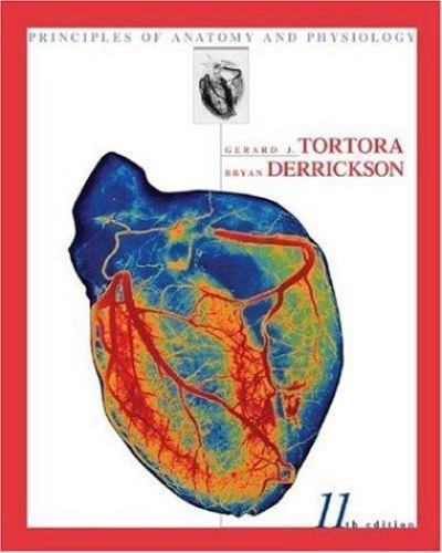 Principles of Anatomy and Physiology by Bryan H. Derrickson and Gerard J….