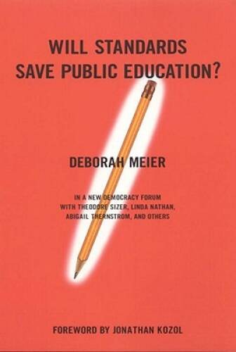 Will Standards Save Public Education – Paperback By Meier, Deborah – VERY GOOD
