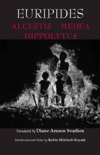 Euripides: Alcestis, Medea, Hippolytus by Euripides