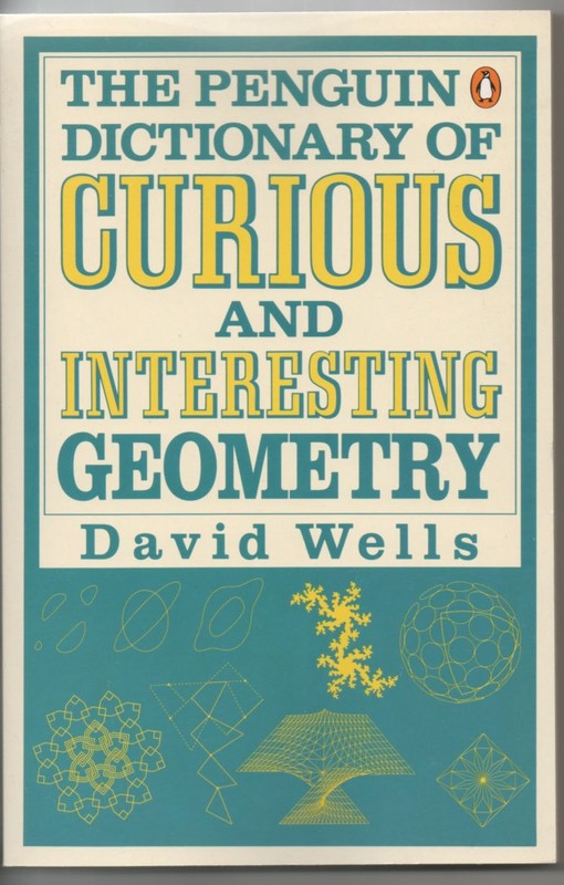 Curious and Interesting Geometry, The Penguin Dictionary of by David Wells