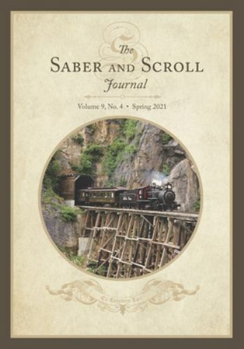 The Saber and Scroll Journal: Volume 9, Number 4, Spring 2021 by Ballard, Jef…