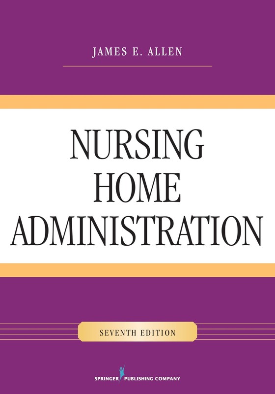 NURSING HOME ADMINISTRATION BY James E. Allen Phd Msph Nha Ip PAPERBACK **GOOD**
