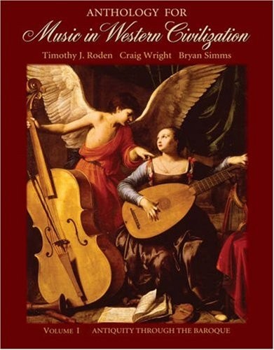 ANTHOLOGY FOR MUSIC IN WESTERN CIVILIZATION, VOL. 1: By Timothy J. Roden & Craig