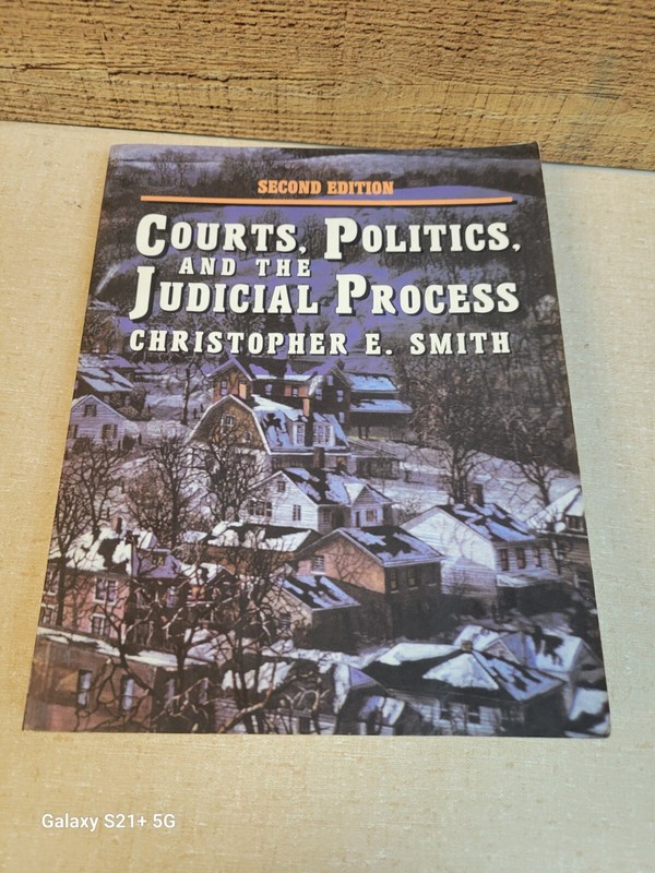 Courts, Politics, and the Judicial Process by Christopher E. Smith (1997,…