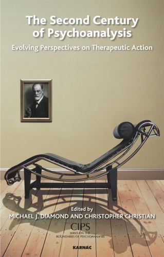 The Second Century of Psychoanalysis: Evolving Perspectives on Therapeutic Actio