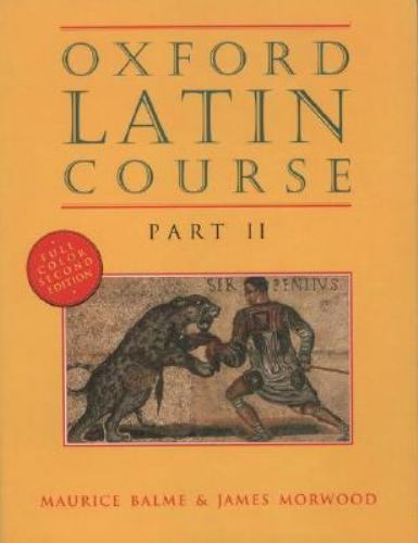 Oxford Latin Course by Balme, Maurice; Morwood, James