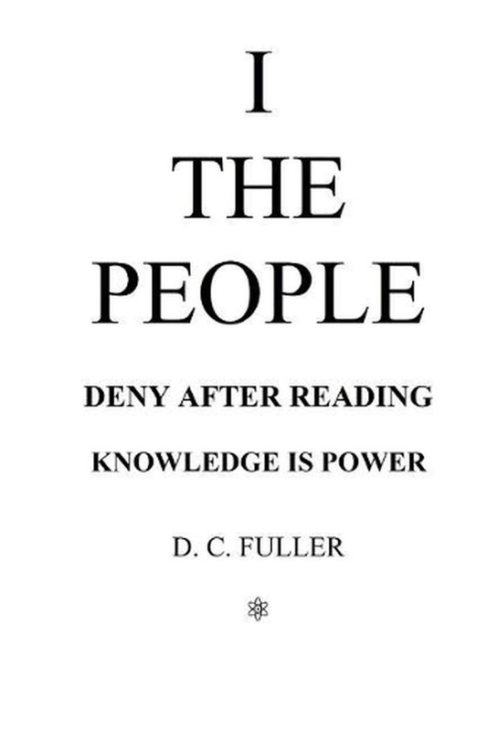 I the People: Deny After Reading, Knowledge Is Power by D.C. Fuller (English) Pa