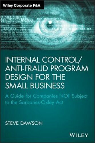 Internal Control/Anti-Fraud Program Design for the Small Business: A Guide for