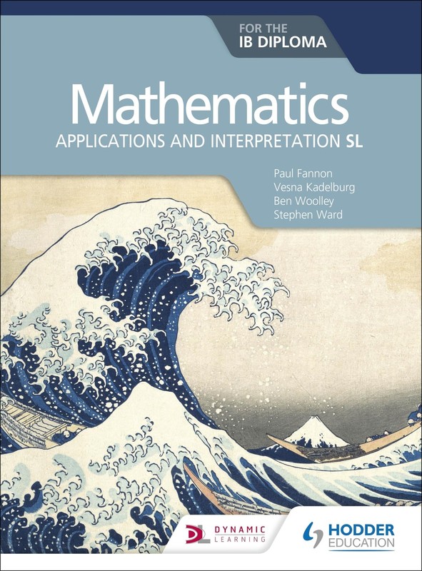 Mathematics for the IB Diploma: Applications and interpretation SL: Hodder E…