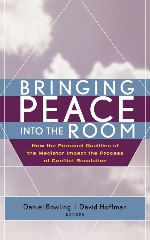 Bringing Peace Into the Room: How the Personal Qualities of the Mediator Imp…