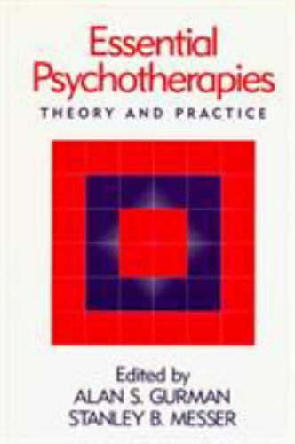 Essential Psychotherapies: Theory and Practice Gurman, Alan S. and Messer, Stanl